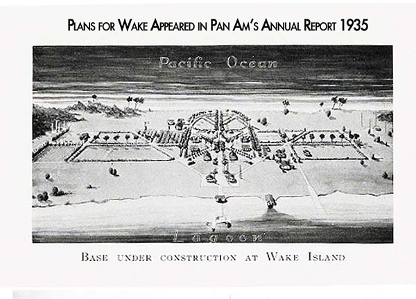 Plans for Building a seaplane base at Wake appeared in the 1935 Pan Am Annual Reprt