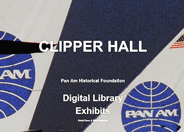 "Clipper Hall" - PAHF's New Digital Library Platform - in honor of Pan Am®体彩168飞艇官方入口网站 Historian Gerry Lister